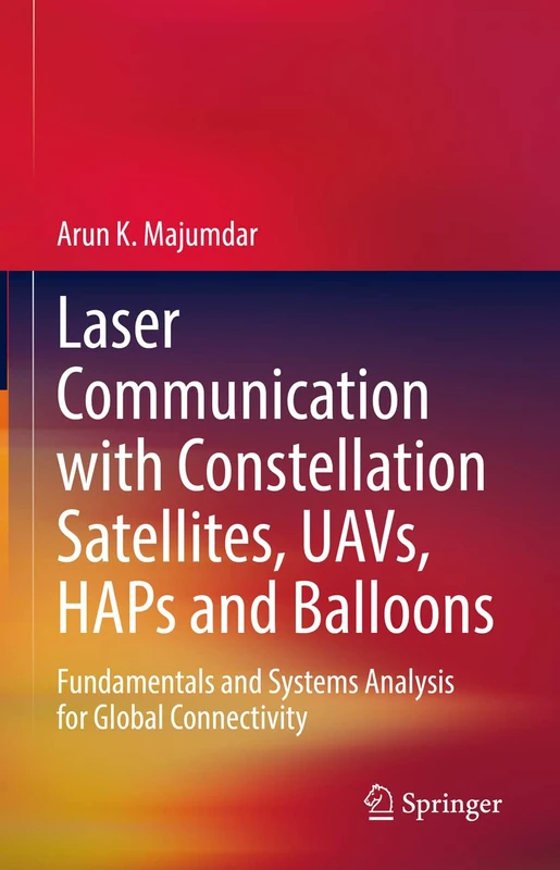 Laser Communication with Constellation Satellites, UAVs, HAPs and Balloons: Fundamentals and Systems Analysis for Global Connectivity