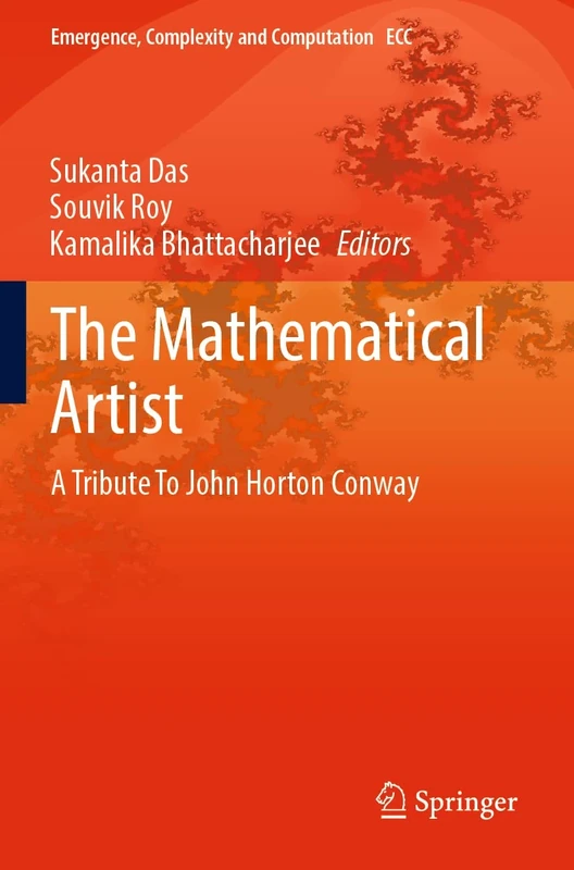 The Mathematical Artist: A Tribute To John Horton Conway: 45 (Emergence, Complexity and Computation, 45)
