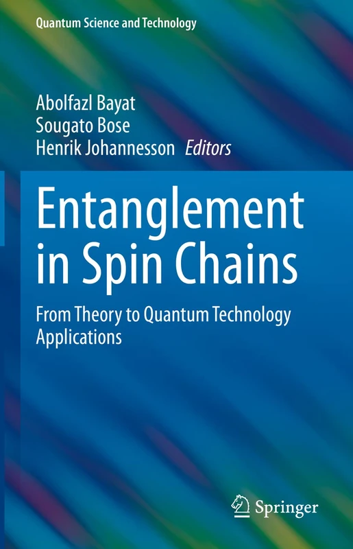 Entanglement in Spin Chains: From Theory to Quantum Technology Applications (Quantum Science and Technology)