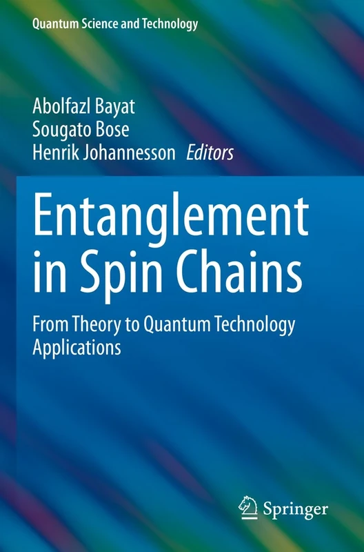 Entanglement in Spin Chains: From Theory to Quantum Technology Applications (Quantum Science and Technology)