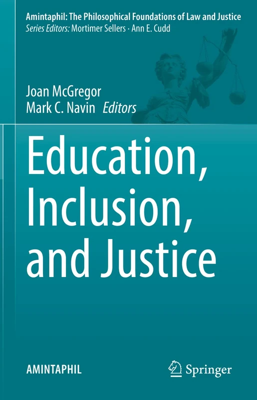 Education, Inclusion, and Justice: 11 (AMINTAPHIL: The Philosophical Foundations of Law and Justice, 11)