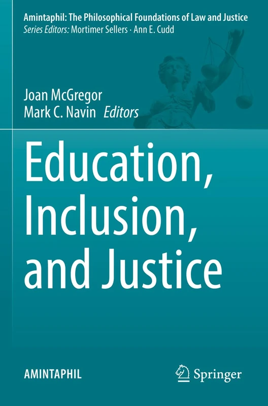 Education, Inclusion, and Justice: 11 (AMINTAPHIL: The Philosophical Foundations of Law and Justice, 11)