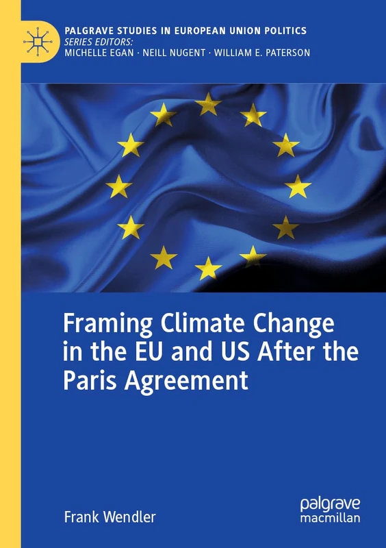 Framing Climate Change in the EU and US After the Paris Agreement (Palgrave Studies in European Union Politics) - Image 1