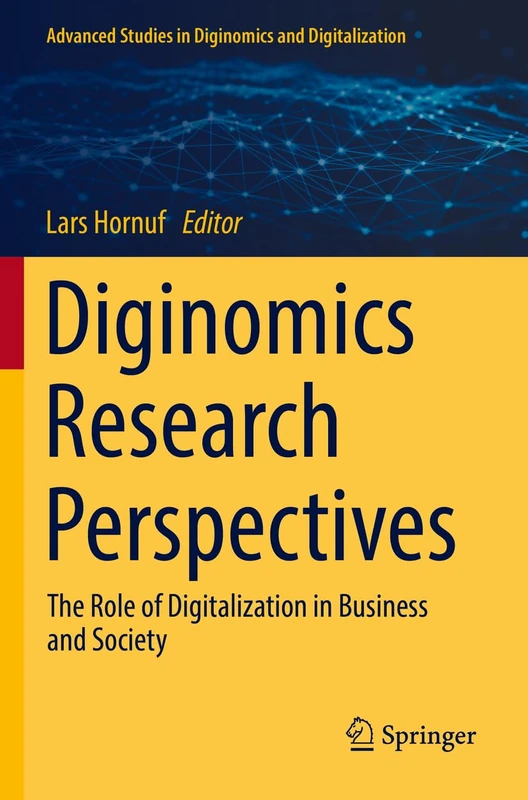 Diginomics Research Perspectives: The Role of Digitalization in Business and Society (Advanced Studies in Diginomics and Digitalization)