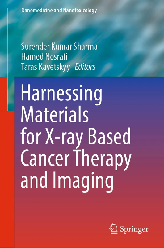 Harnessing Materials for X-ray Based Cancer Therapy and Imaging (Nanomedicine and Nanotoxicology)