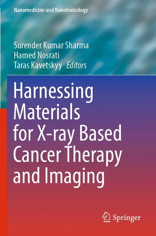 Harnessing Materials for X-ray Based Cancer Therapy and Imaging (Nanomedicine and Nanotoxicology)