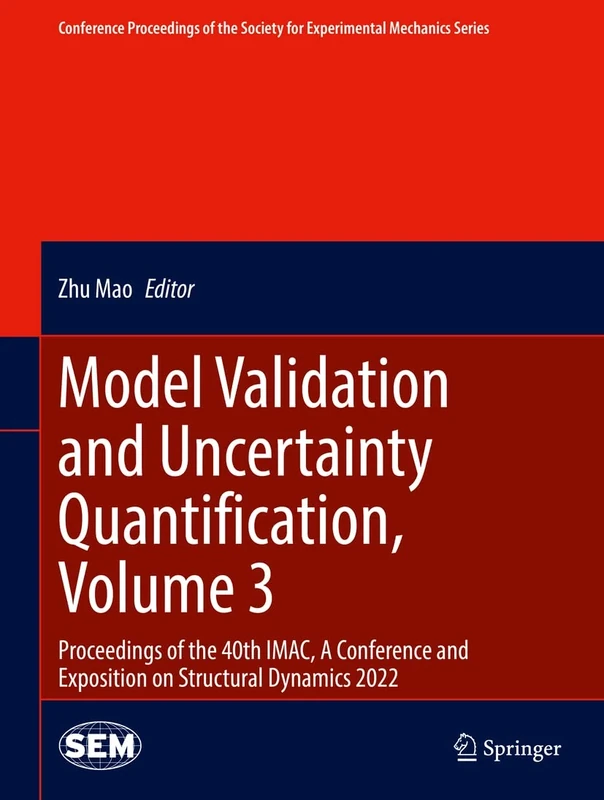 Model Validation and Uncertainty Quantification, Volume 3: Proceedings of the 40th IMAC, A Conference and Exposition on Structural Dynamics 2022 ... Society for Experimental Mechanics Series)