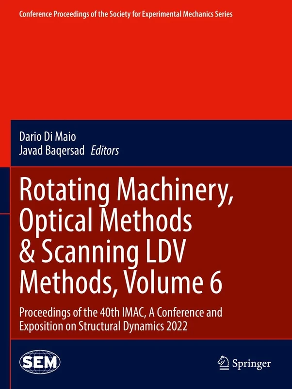 Rotating Machinery, Optical Methods & Scanning LDV Methods, Volume 6: Proceedings of the 40th IMAC, A Conference and Exposition on Structural Dynamics ... Society for Experimental Mechanics Series)
