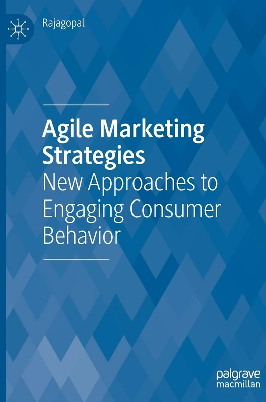 Agile Marketing Strategies: New Approaches to Engaging Consumer Behavior