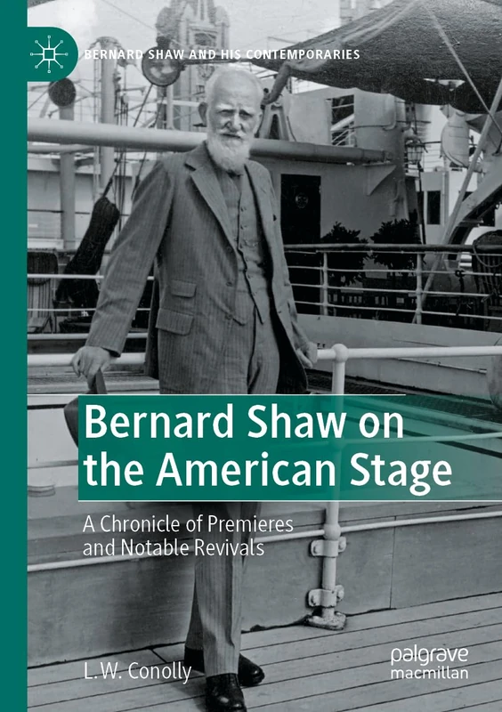 Bernard Shaw on the American Stage: A Chronicle of Premieres and Notable Revivals (Bernard Shaw and His Contemporaries)
