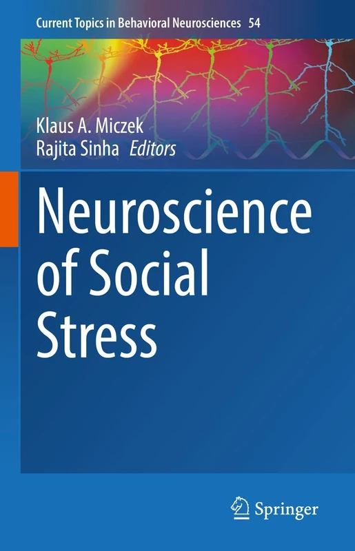 Neuroscience of Social Stress: 54 (Current Topics in Behavioral Neurosciences, 54)