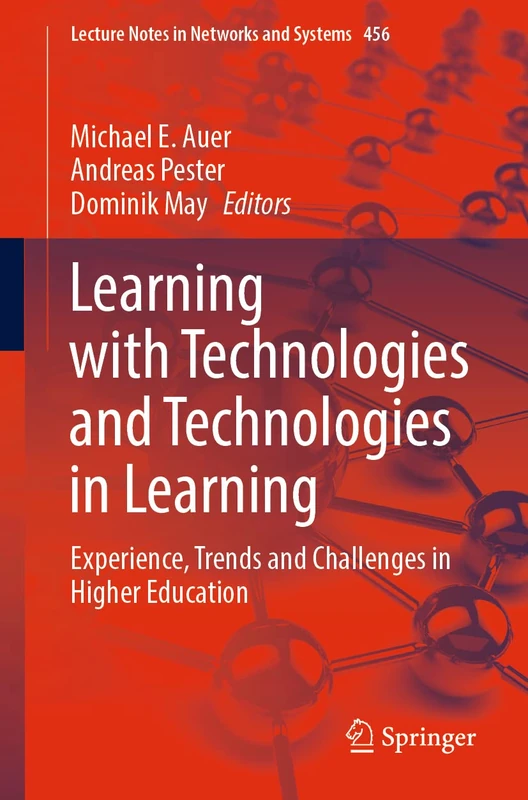 Learning with Technologies and Technologies in Learning: Experience, Trends and Challenges in Higher Education: 456 (Lecture Notes in Networks and Systems, 456)