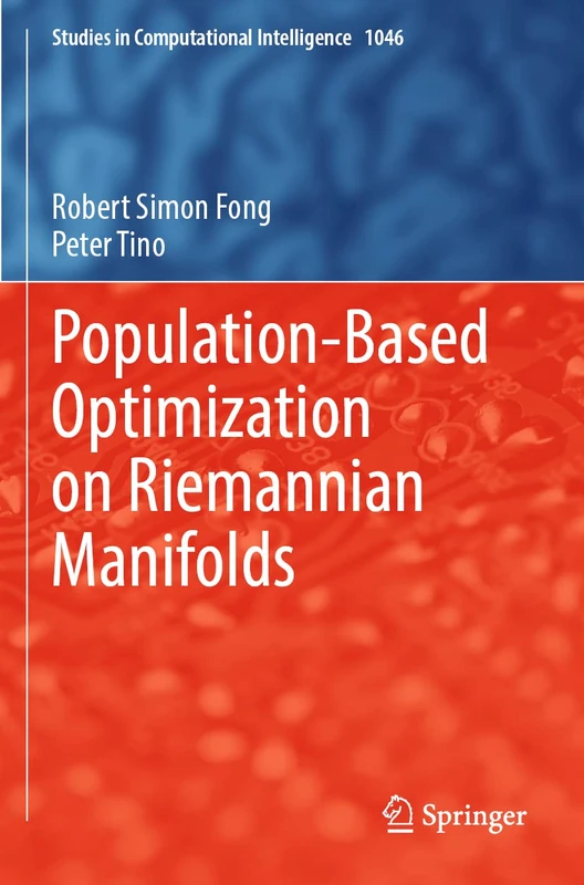 Population-Based Optimization on Riemannian Manifolds: 1046 (Studies in Computational Intelligence, 1046)