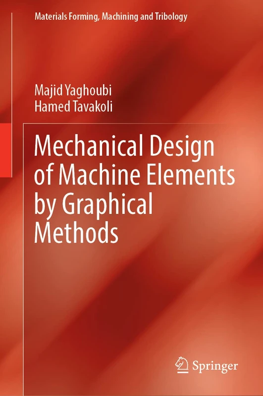 Mechanical Design of Machine Elements by Graphical Methods (Materials Forming, Machining and Tribology)
