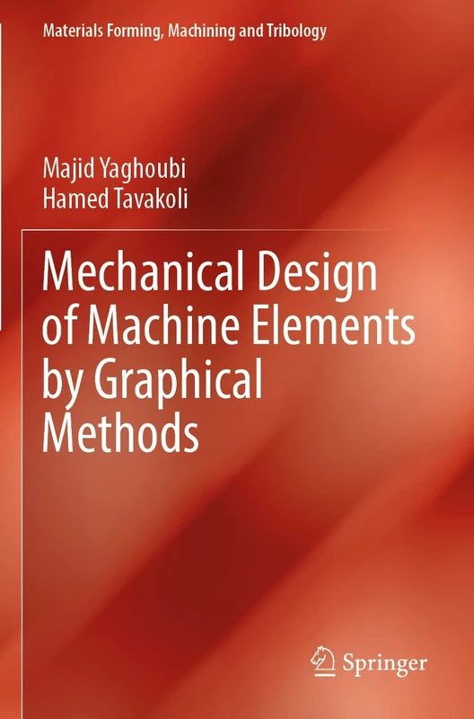 Mechanical Design of Machine Elements by Graphical Methods (Materials Forming, Machining and Tribology)
