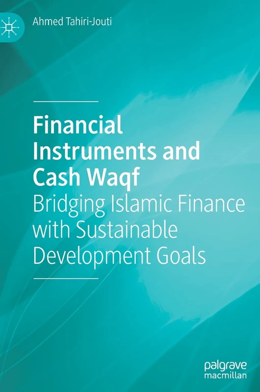 Financial Instruments and Cash Waqf: Bridging Islamic Finance with Sustainable Development Goals