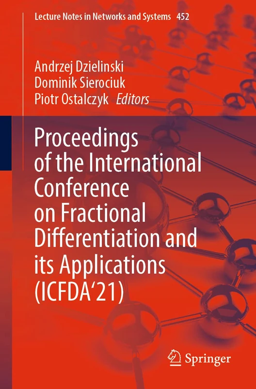 Proceedings of the International Conference on Fractional Differentiation and its Applications (ICFDA’21): 452 (Lecture Notes in Networks and Systems, 452)