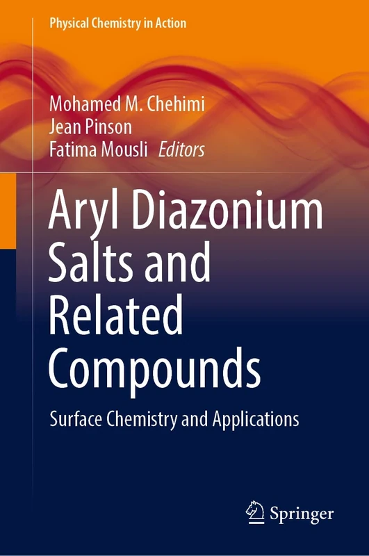 Aryl Diazonium Salts and Related Compounds: Surface Chemistry and Applications (Physical Chemistry in Action)