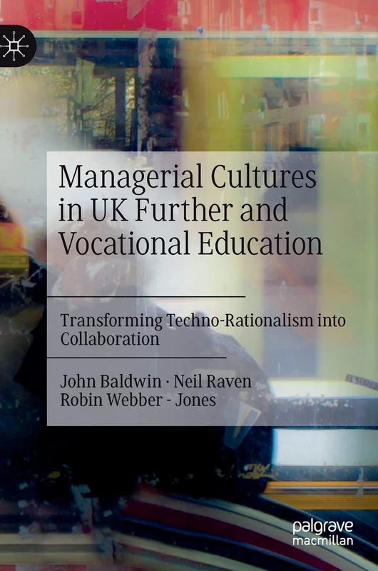 Managerial Cultures in UK Further and Vocational Education: Transforming Techno-Rationalism into Collaboration