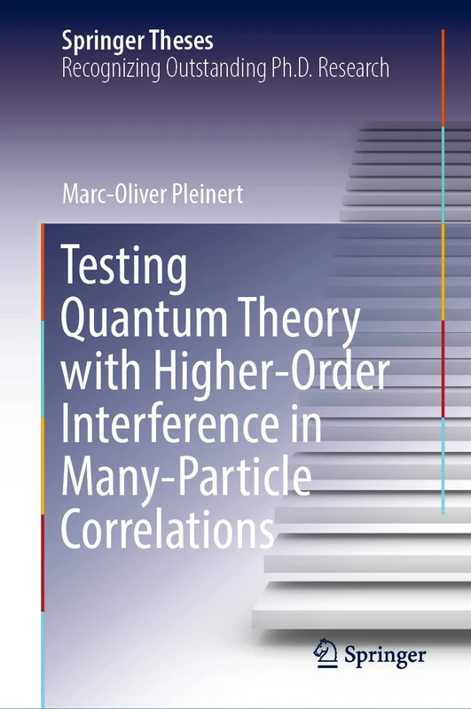Testing Quantum Theory with Higher-Order Interference in Many-Particle Correlations (Springer Theses)