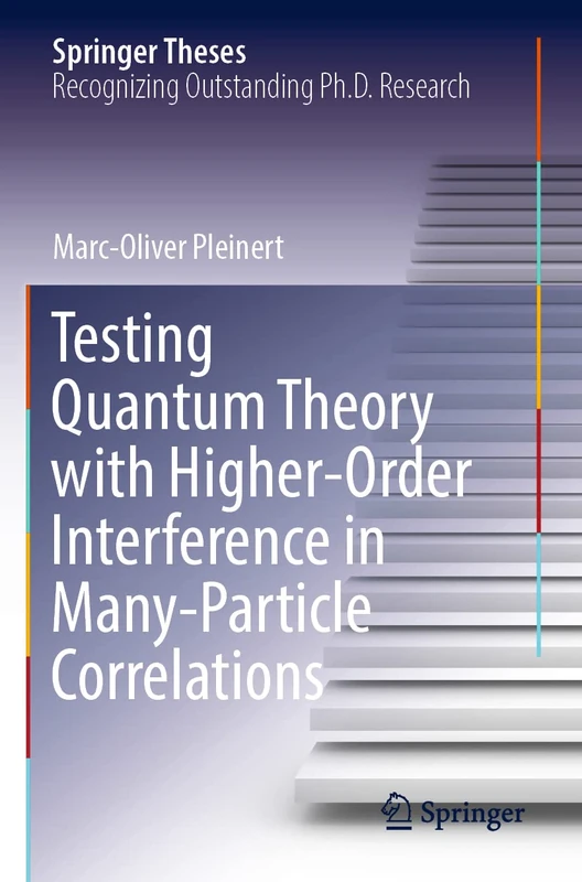 Testing Quantum Theory with Higher-Order Interference in Many-Particle Correlations (Springer Theses)