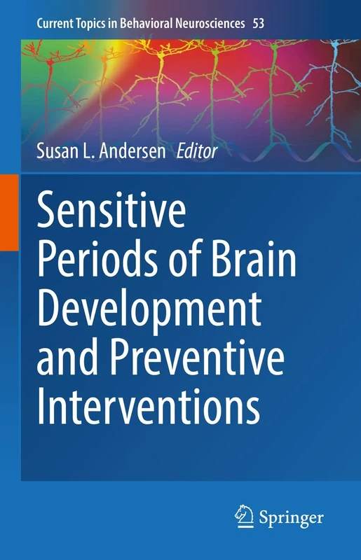 Sensitive Periods of Brain Development and Preventive Interventions: 53 (Current Topics in Behavioral Neurosciences, 53)
