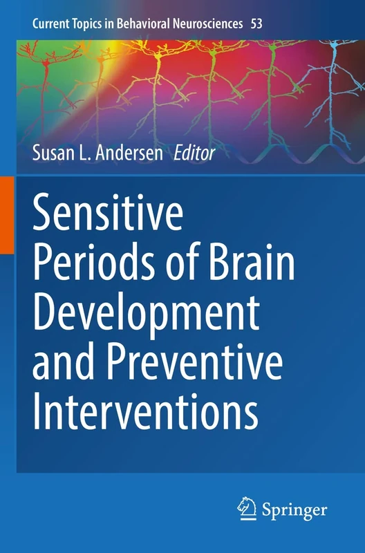 Sensitive Periods of Brain Development and Preventive Interventions: 53 (Current Topics in Behavioral Neurosciences, 53)