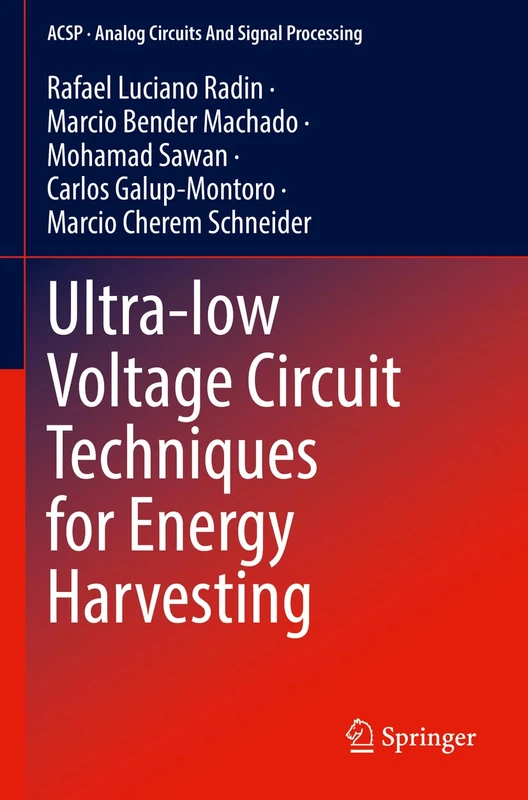 Ultra-low Voltage Circuit Techniques for Energy Harvesting (Analog Circuits and Signal Processing)