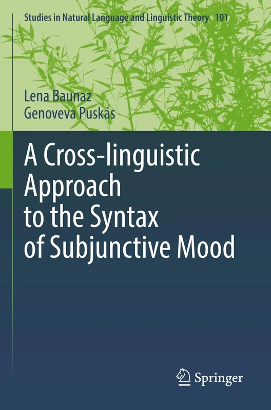 A Cross-linguistic Approach to the Syntax of Subjunctive Mood: 101 (Studies in Natural Language and Linguistic Theory, 101)