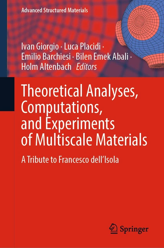 Theoretical Analyses, Computations, and Experiments of Multiscale Materials: A Tribute to Francesco dell’Isola: 175 (Advanced Structured Materials, 175)
