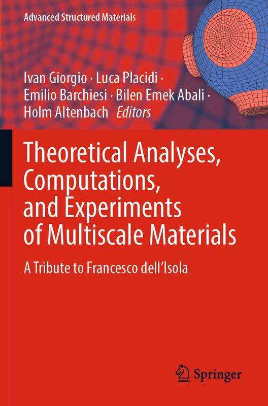 Theoretical Analyses, Computations, and Experiments of Multiscale Materials: A Tribute to Francesco dell’Isola: 175 (Advanced Structured Materials, 175)