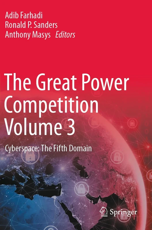 The Great Power Competition Volume 3: Cyberspace: The Fifth Domain (Great Power Competition, 3)