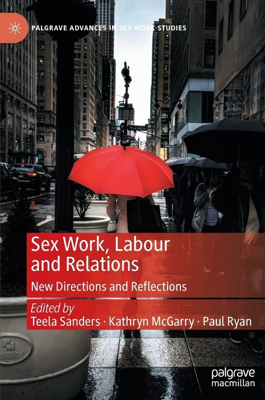 Sex Work, Labour and Relations: New Directions and Reflections (Palgrave Advances in Sex Work Studies)