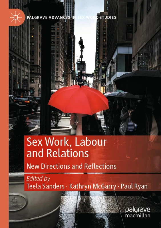 Sex Work, Labour and Relations: New Directions and Reflections (Palgrave Advances in Sex Work Studies)