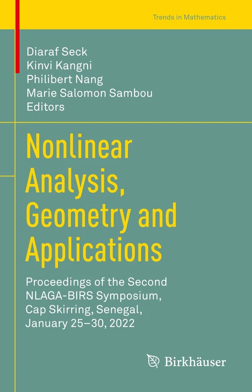 Nonlinear Analysis, Geometry and Applications: Proceedings of the Second NLAGA-BIRS Symposium, Cap Skirring, Senegal, January 25–30, 2022 (Trends in Mathematics)