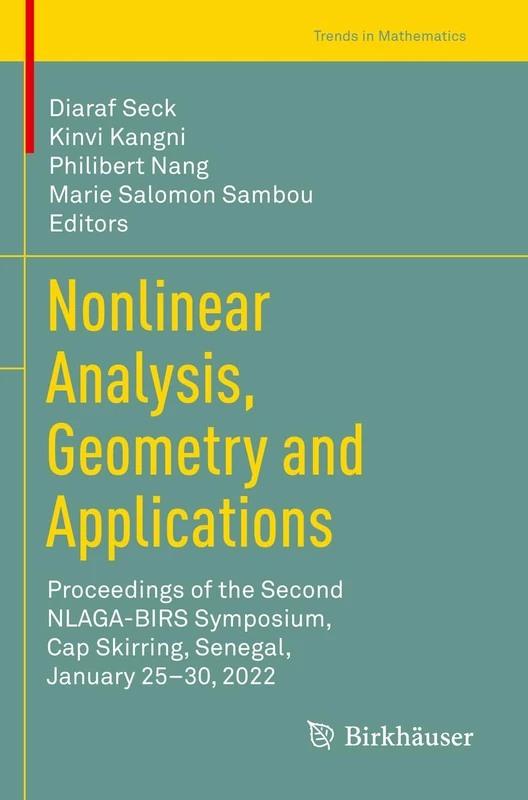 Nonlinear Analysis, Geometry and Applications: Proceedings of the Second NLAGA-BIRS Symposium, Cap Skirring, Senegal, January 25–30, 2022 (Trends in Mathematics)