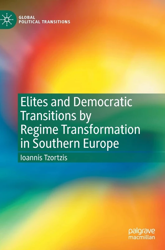Elites and Democratic Transitions by Regime Transformation in Southern Europe (Global Political Transitions)