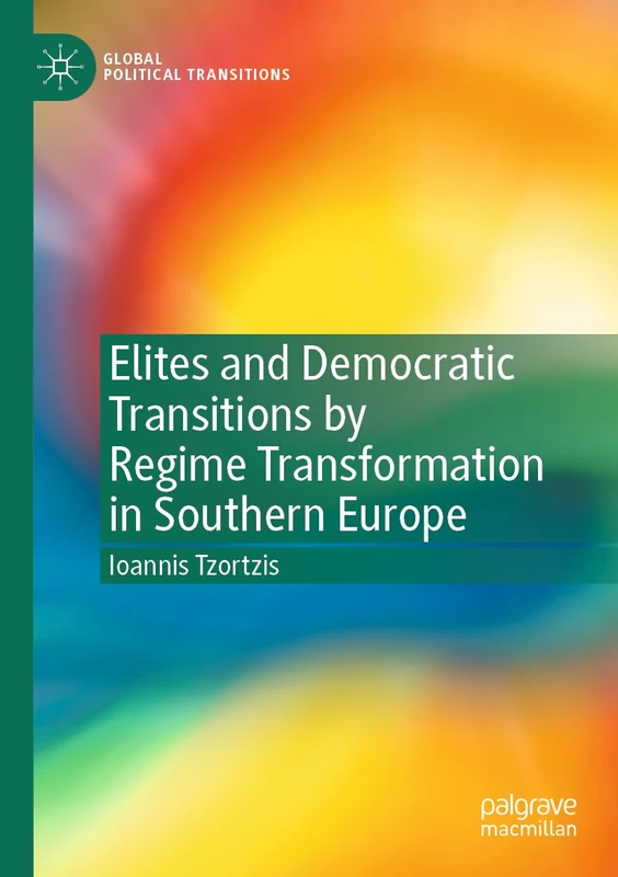 Elites and Democratic Transitions by Regime Transformation in Southern Europe (Global Political Transitions)
