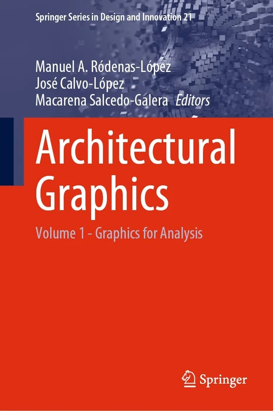 Architectural Graphics: Volume 1 - Graphics for Analysis: 21 (Springer Series in Design and Innovation, 21)
