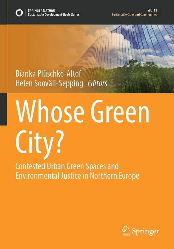 Whose Green City?: Contested Urban Green Spaces and Environmental Justice in Northern Europe (Sustainable Development Goals Series)