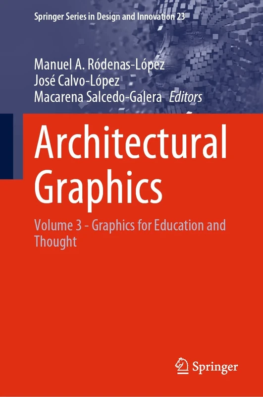 Architectural Graphics: Volume 3 - Graphics for Education and Thought: 23 (Springer Series in Design and Innovation, 23)