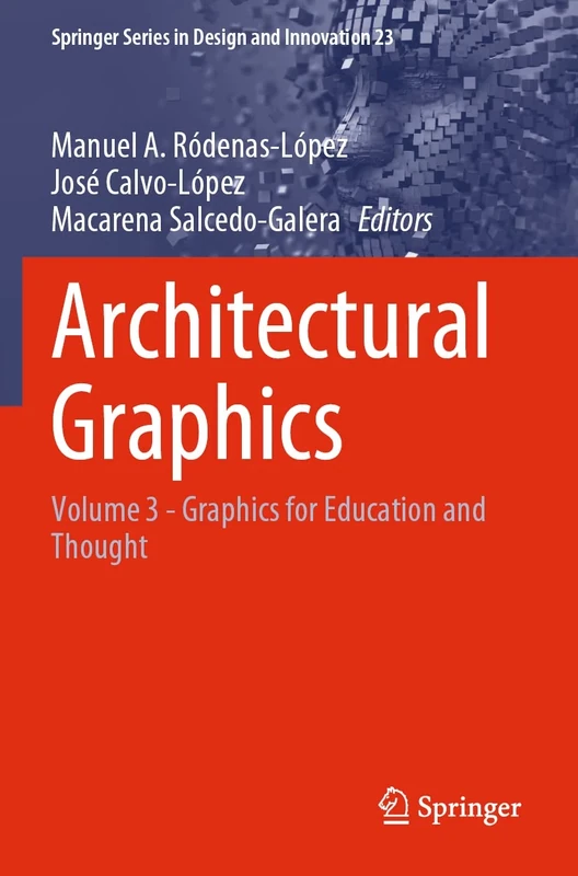 Architectural Graphics: Volume 3 - Graphics for Education and Thought: 23 (Springer Series in Design and Innovation, 23)