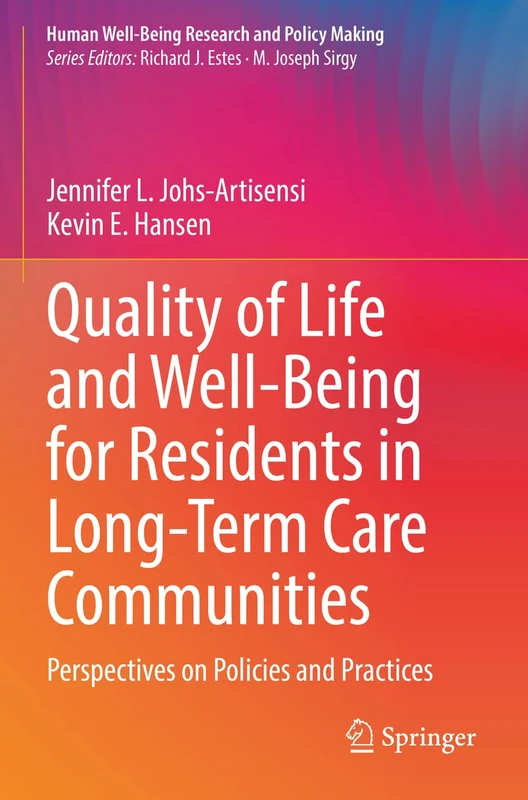 Quality of Life and Well-Being for Residents in Long-Term Care Communities: Perspectives on Policies and Practices (Human Well-Being Research and Policy Making)