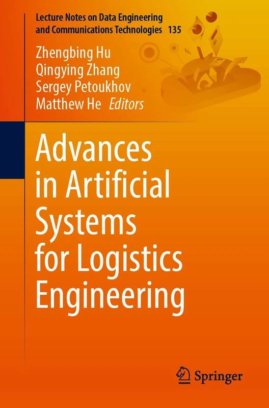 Advances in Artificial Systems for Logistics Engineering: 135 (Lecture Notes on Data Engineering and Communications Technologies, 135)