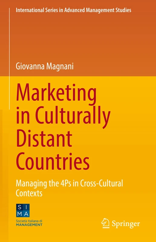 Marketing in Culturally Distant Countries: Managing the 4Ps in Cross-Cultural Contexts (International Series in Advanced Management Studies)
