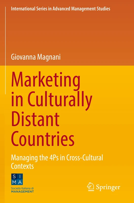 Marketing in Culturally Distant Countries: Managing the 4Ps in Cross-Cultural Contexts (International Series in Advanced Management Studies)