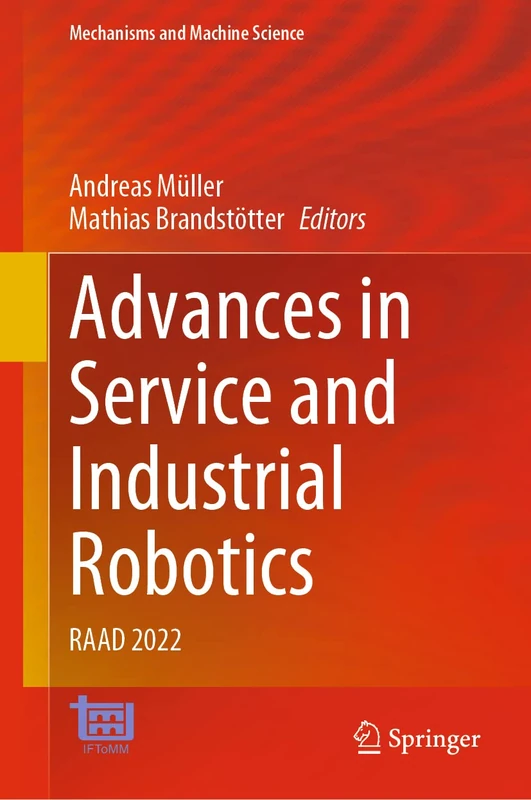 Advances in Service and Industrial Robotics: RAAD 2022: 120 (Mechanisms and Machine Science, 120)