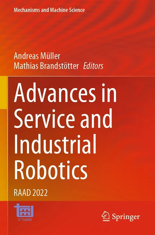 Advances in Service and Industrial Robotics: RAAD 2022: 120 (Mechanisms and Machine Science, 120)
