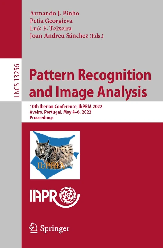 Pattern Recognition and Image Analysis: 10th Iberian Conference, IbPRIA 2022, Aveiro, Portugal, May 4–6, 2022, Proceedings: 13256 (Lecture Notes in Computer Science, 13256)