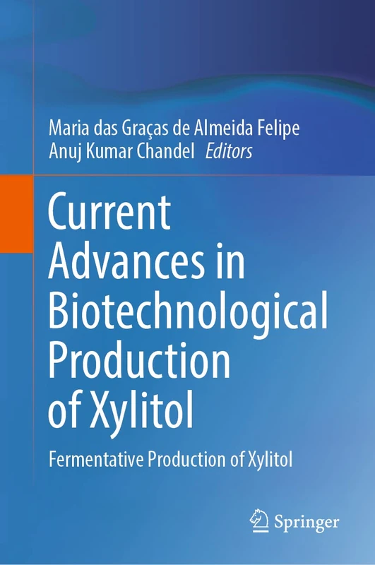 Current Advances in Biotechnological Production of Xylitol: Fermentative Production of Xylitol